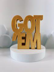 Got'Em Shelf Sign - Gold - Gutzy Designs